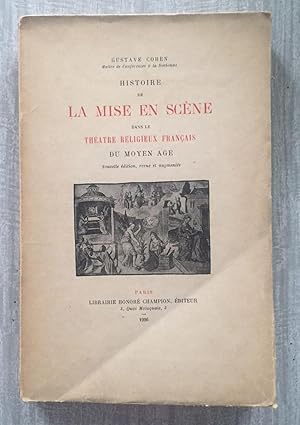 HISTOIRE DE LA MISE EN SCÈNE dans le Théatre Religieux Français du moyen age.