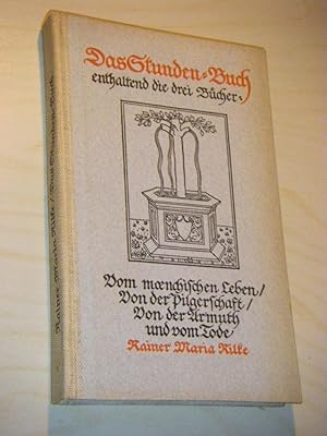 Das Stunden-Buch. Enthaltend die drei Bücher: Vom Mönchischen Leben/Von der Pilgerschaft/Von der ...