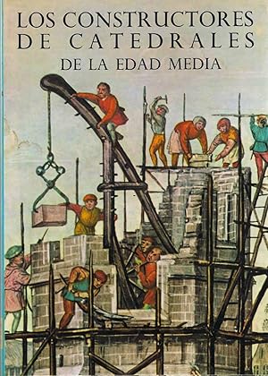 LOS CONSTRUCTORES DE CATEDRALES DE LA EDAD MEDIA :