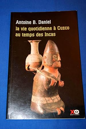 Immagine del venditore per LA VIE QUOTIDIENNE A CUZCO AU TEMPS DES INCAS venduto da Librairie RAIMOND