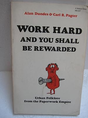 Work Hard & You Shall Be Rewarded : Urban Folklore from the Paperwork Empire