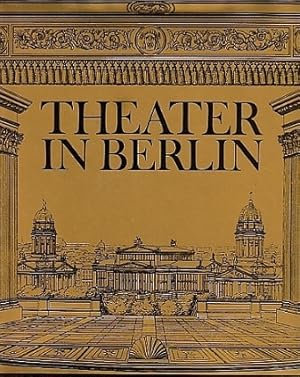 Theater in Berlin. Von den Anfängen bis 1945.