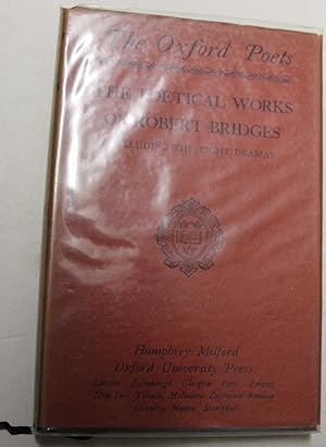 Poetical Works of Robert Bridges (excluding the eight dramas)