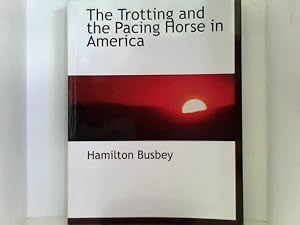 Seller image for The Trotting and the Pacing Horse in America for sale by ABC Versand e.K.