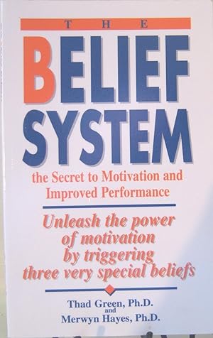 Seller image for The Belief System: The Secret to Motivation and Improved Performance for sale by First Class Used Books