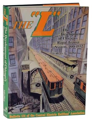 Immagine del venditore per The "L" The Development of Chicago's Rapid Transit System, 1888-1932 venduto da Jeff Hirsch Books, ABAA