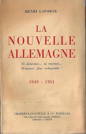 Bild des Verkufers fr La Nouvelle Allemagne: ni dsarme. ni rarm. D'autant plus redoutable ! 1949-1951 zum Verkauf von Librairie l'Insoumise