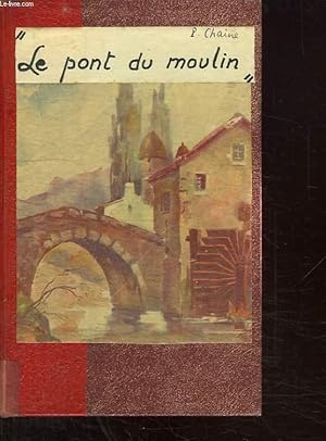 Imagen del vendedor de LE PONT DU MOULIN. a la venta por Le-Livre