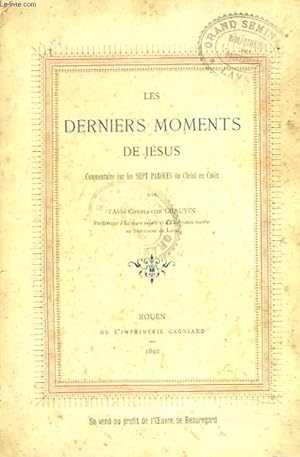 Seller image for LES DERNIERS MOMENTS DE JESUS. COMMENTAIRE SUR LES SEPT PAROLES DU CHRIST EN CROIX. for sale by Le-Livre