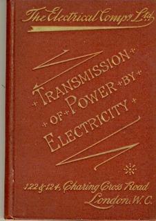 Electrical Transmission and Distribution of Power, Based upon Results of Undertakings carried out...