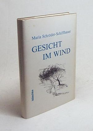 Bild des Verkufers fr Gesicht im Wind / Maria Schrder-Schiffhauer zum Verkauf von Versandantiquariat Buchegger
