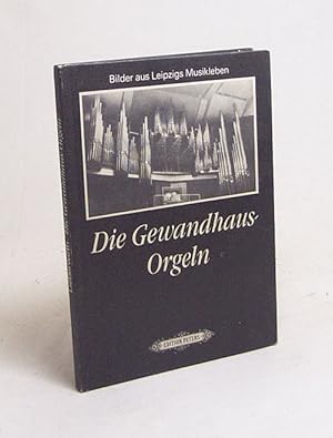Image du vendeur pour Die Gewandhaus-Orgeln / Steffen Lieberwirth mis en vente par Versandantiquariat Buchegger