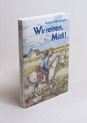 Bild des Verkufers fr Wir reiten, Midi! : Ein Mdchen, zwei Pferde und viele Kilometer / Katrin Dillenburger zum Verkauf von Versandantiquariat Buchegger