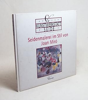 Bild des Verkufers fr Kunstwerkstatt Seide : Seidenmalerei im Stil von Joan Mir / Birgit Unterharnscheidt zum Verkauf von Versandantiquariat Buchegger