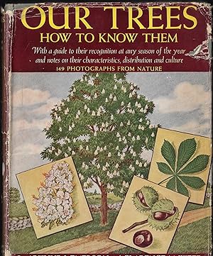 Image du vendeur pour OUR TREES how to know them - With a guide to their recognition at any season of the year and notes on their caracteristics, distribution and culture 149 Photographs from nature mis en vente par ART...on paper - 20th Century Art Books