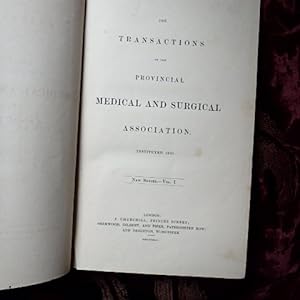 THE TRANSACTIONS OF THE PROVINCIAL MEDICAL AND SURGICAL ASSOCIATION Vol.XIII (1845) - New Series ...