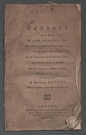 LETTERS From Sir John Dalrymple, Bart. One of the Barons of the Exchequer in Scotland, To The Rig...