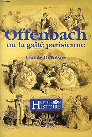 Bild des Verkufers fr JACQUES OFFENBACH, OU LA GAITE PARISIENNE zum Verkauf von Le-Livre