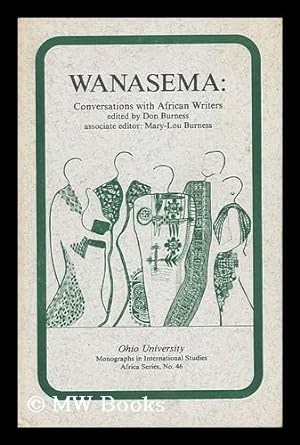 Seller image for Wanasema Conversations with African Writers / Editor, Don Burness ; Associate Editor, Mary-Lou Burness for sale by MW Books