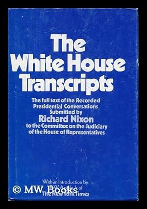 Bild des Verkufers fr The White House Transcripts; Submission of Recorded Presidential Conversations to the Committee on the Judiciary of the House of Representatives by President Richard Nixon - [Uniform Title: Presidential Transcripts] zum Verkauf von MW Books