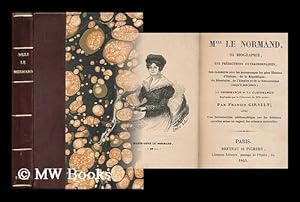 Seller image for Mlle. Le Normand, sa biographie, ses predictions extraordinaires . La chiromancie et la cartomancie expliquees par la Pythonisse du XIXe siecle, etc. [With a portrait and facsimiles.] for sale by MW Books Ltd.