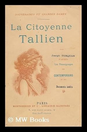 Seller image for La citoyenne Tallien / par Joseph Turquan. Temoignages des contemporains et documents inedit for sale by MW Books Ltd.