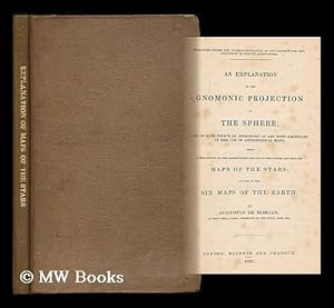 Imagen del vendedor de An explanation of the gnomonic projection of the sphere : and of such points of astronomy as are most necessary in the use of astronomical maps : being a description of the construciton and use of the larger and smaller maps of the stars. a la venta por MW Books Ltd.