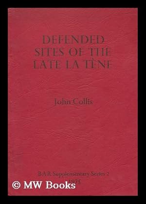 Seller image for Defended sites of the late La Tene in Central and Western Europe / John Collis for sale by MW Books Ltd.