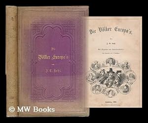 Seller image for Die Volker Europa's / von J.G. Kohl ; mit Vignetten und Farbendrucktafeln nach Aquarellen von A. Kretschmer for sale by MW Books Ltd.
