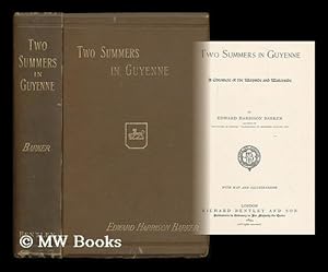 Seller image for Two summers in Guyenne : a chronicle of the wayside and waterside / by Edward Harrison Barker ; with map and illustrations for sale by MW Books Ltd.