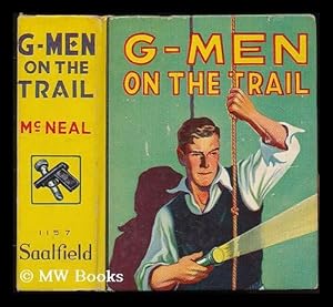 Imagen del vendedor de G-men on the trail / by James McNeal ; illustrated by J. R. White a la venta por MW Books Ltd.