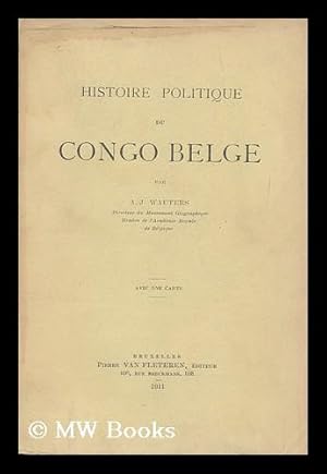Seller image for Histoire politique du Congo Belge / par A.-J. Wauters for sale by MW Books