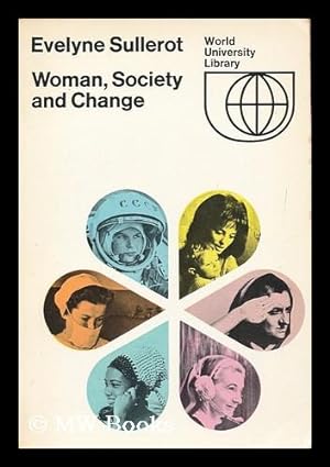 Seller image for Woman, society and change / by Evelyne Sullerot ; translated from the French [MS] by Margaret Scotford Archer for sale by MW Books