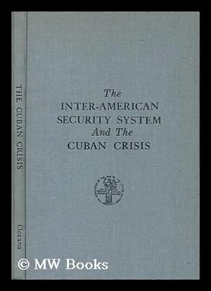 Seller image for The Inter-American security system and the Cuban crisis; background papers and proceedinga for sale by MW Books