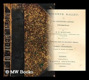 Seller image for Monsieur Mallt: or, My daughter's letter. A random record / By H. W. Montagu, author of Montmorency; Poems. Annotator of the 'Devil's walk,' &c. &c. Illustrated with six beautiful designs by Robert Cruikshank. Engraved by Bonner and Walker for sale by MW Books