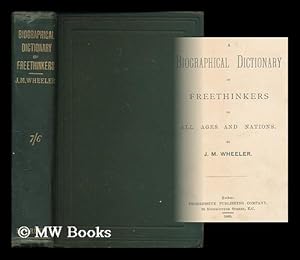 Image du vendeur pour A biographical dictionary of freethinkers of all ages and nations / by J.M. Wheeler mis en vente par MW Books