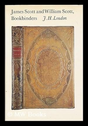 Seller image for James Scott and William Scott, bookbinders / [by] J.H. Loudon for sale by MW Books