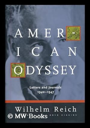 Immagine del venditore per American odyssey : letters and journals, 1940-1947 / Wilhelm Reich ; edited by Mary Boyd Higgins ; with translations by Derek and Inge Jordan and Philip Schmitz venduto da MW Books