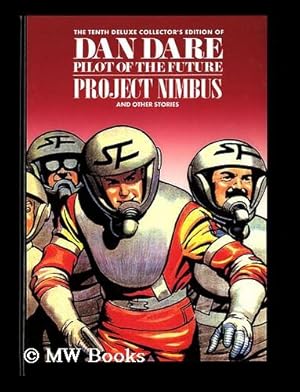 Seller image for Dan Dare, pilot of the future : Project nimbus, and other stories [ tenth deluxe collector's edtion / compiled by Mike Higgis ] for sale by MW Books