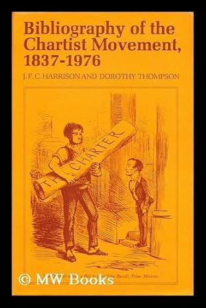 Image du vendeur pour Bibliography of the Chartist movement, 1837-1976 / J.F.C. Harrison, Dorothy Thompson mis en vente par MW Books