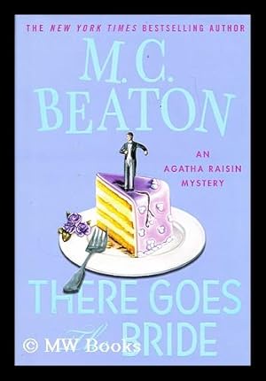 Seller image for There goes the bride : an Agatha Raisin mystery for sale by MW Books