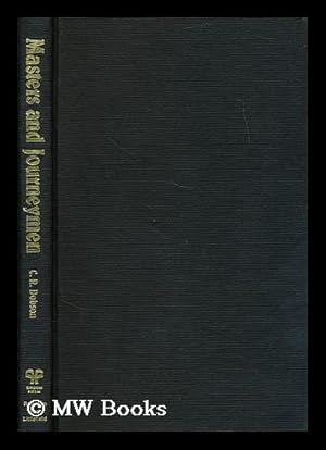 Seller image for Masters and journeymen : a prehistory of industrial relations, 1717-1800 / C.R. Dobson for sale by MW Books