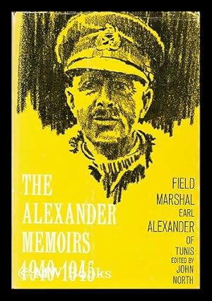 Seller image for The Alexander memoirs, 1940-1945 / by Field Marshal Earl Alexander of Tunis ; edited by John North for sale by MW Books