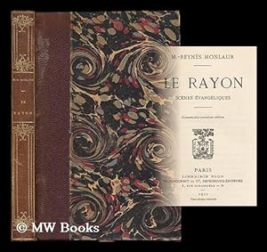 Seller image for Le rayon : scenes evangeliques / M. Reynes Monlaur for sale by MW Books
