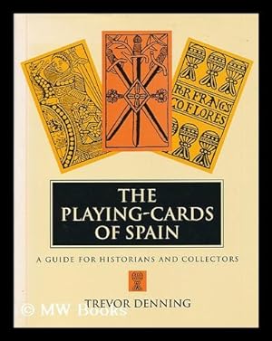 Seller image for The playing-cards of Spain : a guide for historians and collectors / Trevor Denning for sale by MW Books