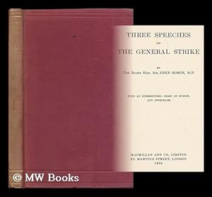 Imagen del vendedor de Three speeches on the general strike / by the Right Hon. Sir John Simon, M. P. ; with an introduction, diary of events, and appendices a la venta por MW Books