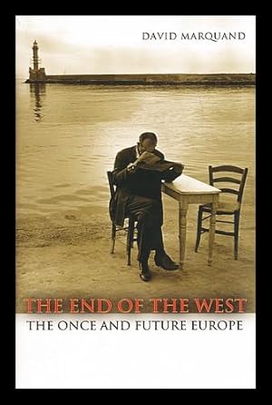 Seller image for The end of the West : the once and future Europe / David Marquand for sale by MW Books