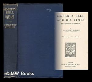 Seller image for Moberly Bell and his times : an unofficial narrative / by F. Harcourt Kitchin ("Bennet Copplestone") for sale by MW Books