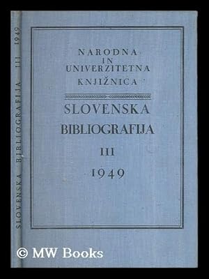 Seller image for Slovenska bibliografija III : 1949 ; izdala Narodna in Univerzitetna Knjiznica v Ljubljani [Language : Slovenian] for sale by MW Books