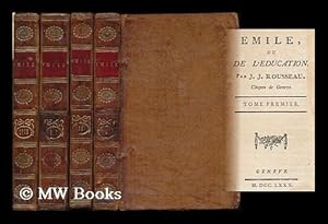 Image du vendeur pour Emile, ou, De l'education / par J.J. Rousseau, citoyen de Geneve - [Complete in 4 volumes] mis en vente par MW Books